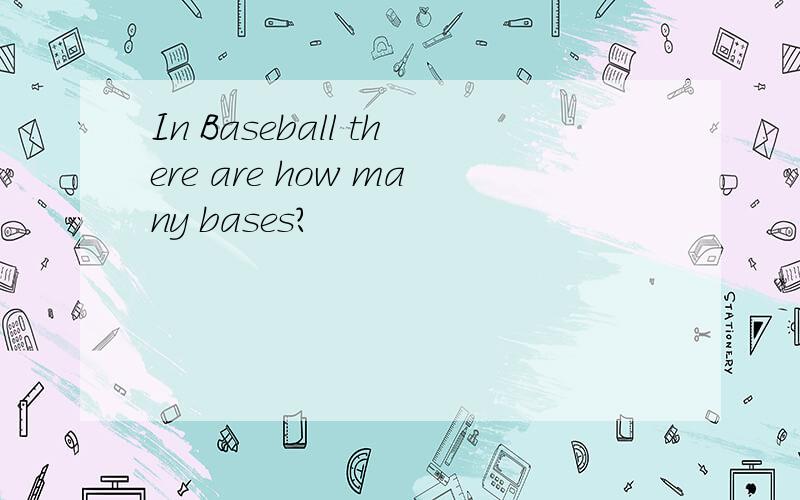 In Baseball there are how many bases?