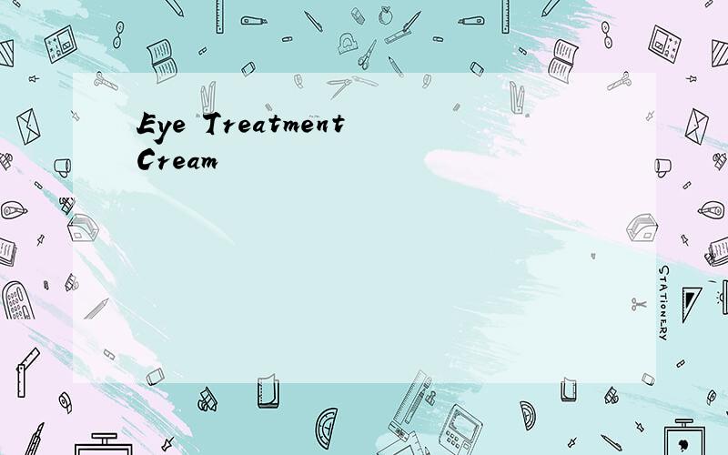 Eye Treatment Cream