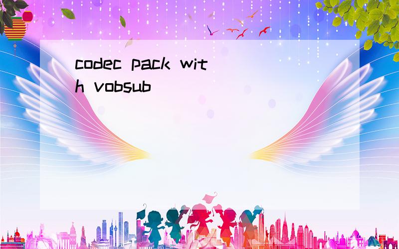 codec pack with vobsub