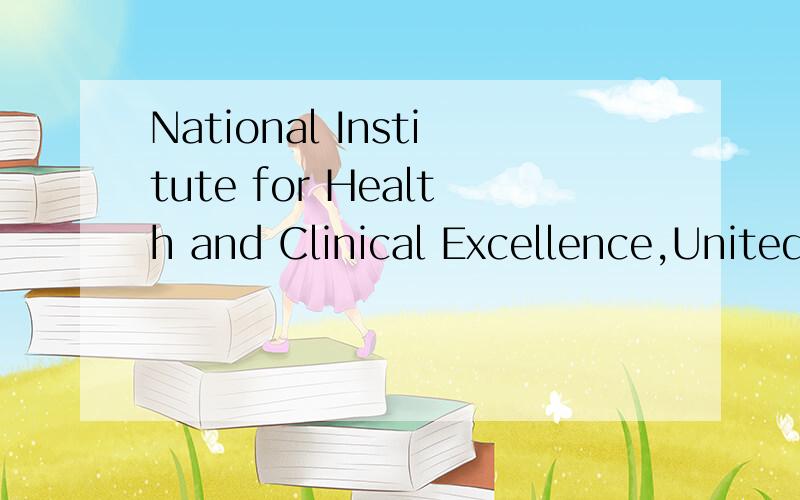 National Institute for Health and Clinical Excellence,United Kingdom