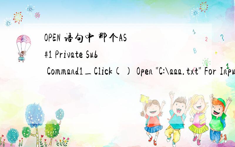 OPEN 语句中 那个AS #1 Private Sub Command1_Click() Open 