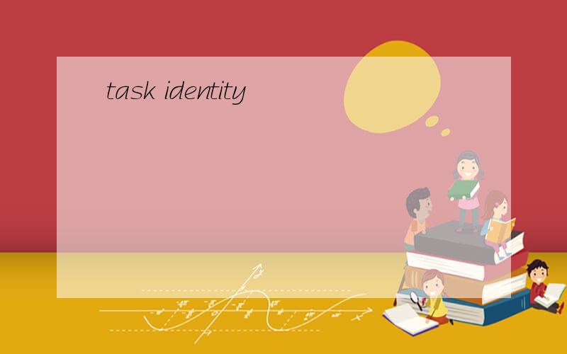 task identity