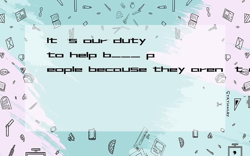 It's our duty to help b___ people because they aren't able to see.