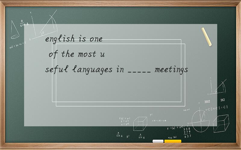 english is one of the most useful languages in _____ meetings