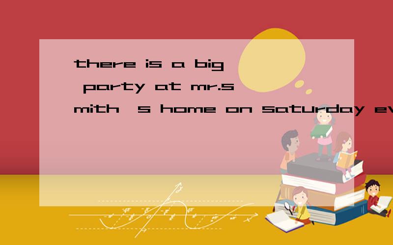 there is a big party at mr.smith's home on saturday evening .一份完形填空!急用!