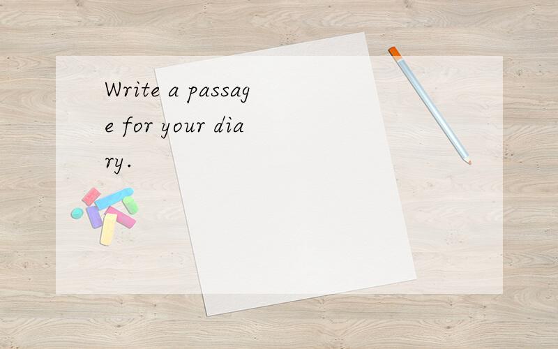 Write a passage for your diary.
