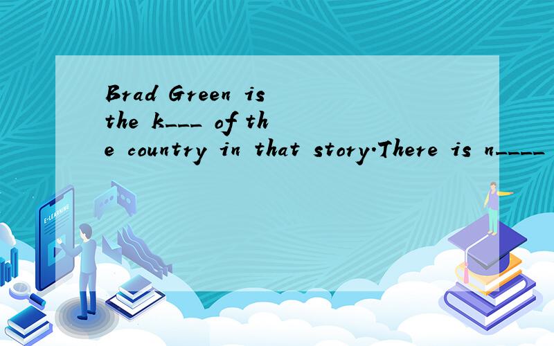 Brad Green is the k___ of the country in that story.There is n____ new on today's board.