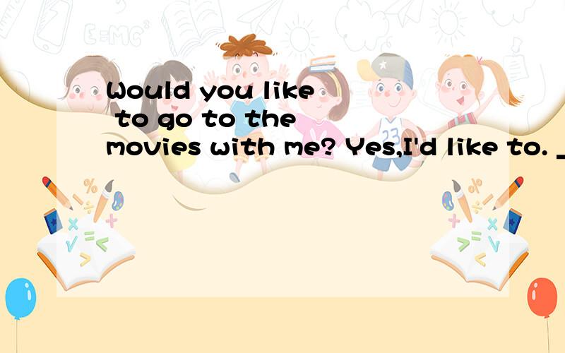 Would you like to go to the movies with me? Yes,I'd like to. ___ I have too much work to do.A or        B but     C however      D otherwise