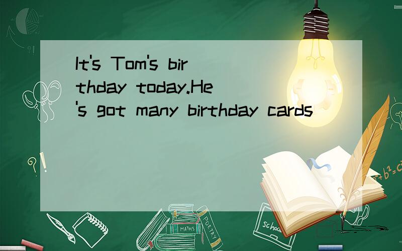 It's Tom's birthday today.He's got many birthday cards _______ his classmate.A.with B.from C.to D.for 0000000000000000000000000000000必须说明原因