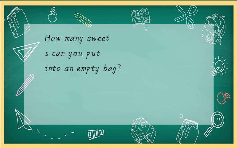 How many sweets can you put into an empty bag?